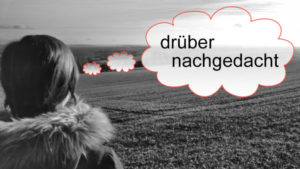 drc3bcber-nachgedacht